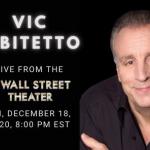 Vic Dibitetto LIVE STREAMING EVENT from The Wall St. Theater